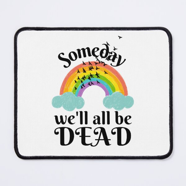 Item preview, Someday We'll All Be Dead, Someday We Will designed and sold by DesignsbyPhilee.
