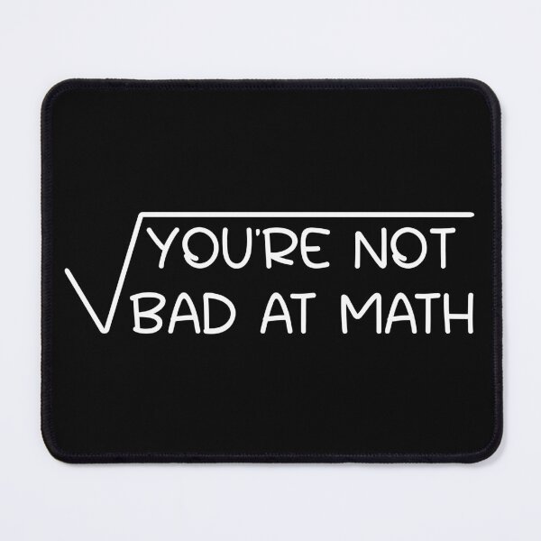 Item preview, You're Not Bad At Math - Math Motivational Saying / for Math Lovers designed and sold by Blonc-ou.