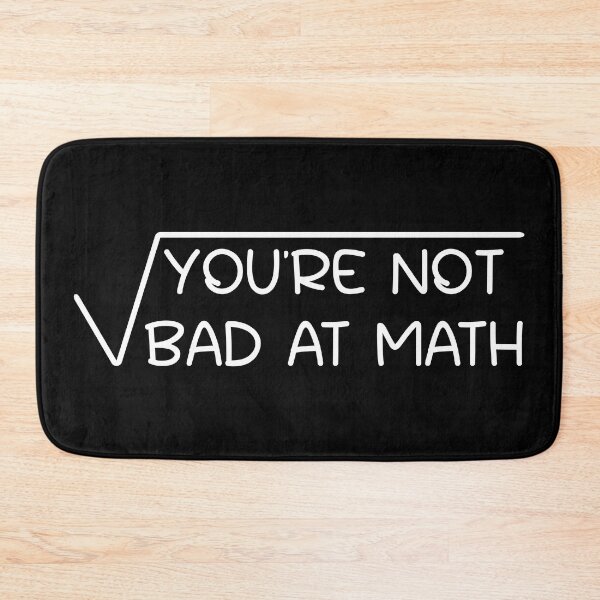 Item preview, You're Not Bad At Math - Math Motivational Saying / for Math Lovers designed and sold by Blonc-ou.