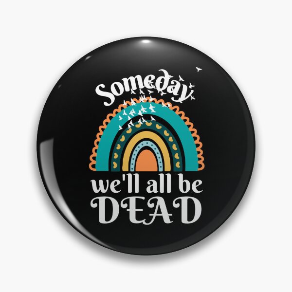 Item preview, Someday We'll All Be Dead, Someday We Will designed and sold by DesignsbyPhilee.