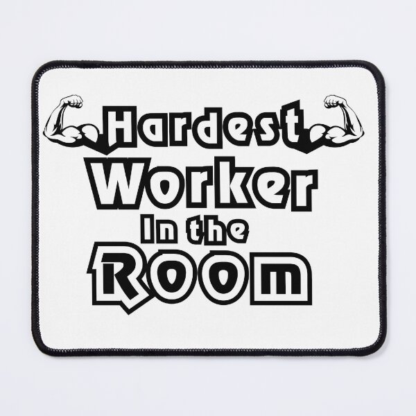 Item preview, Hardest Worker In The Room designed and sold by Bright-Store.