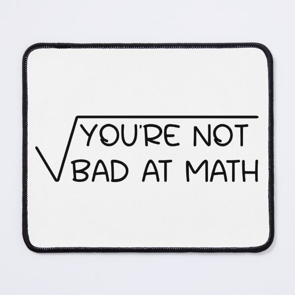 Item preview, You're not bad at math - Math Motivational Saying / for Math Lovers designed and sold by Blonc-ou.