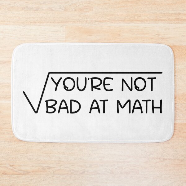 Item preview, You're not bad at math - Math Motivational Saying / for Math Lovers designed and sold by Blonc-ou.