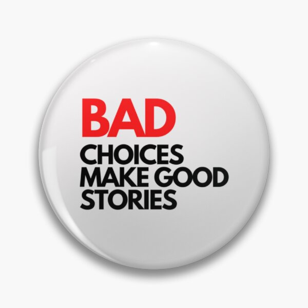 Item preview, Bad Choices make good stories designed and sold by TempuVitae.
