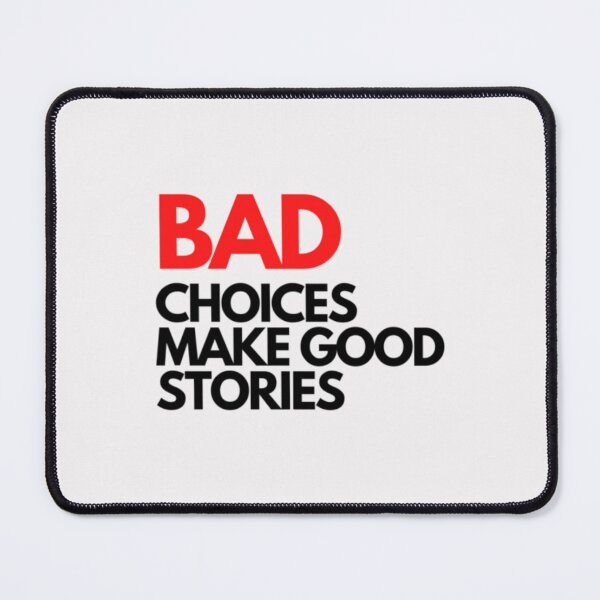 Item preview, Bad Choices make good stories designed and sold by TempuVitae.