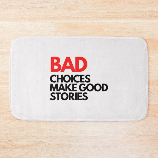 Item preview, Bad Choices make good stories designed and sold by TempuVitae.