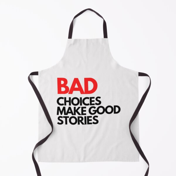 Item preview, Bad Choices make good stories designed and sold by TempuVitae.