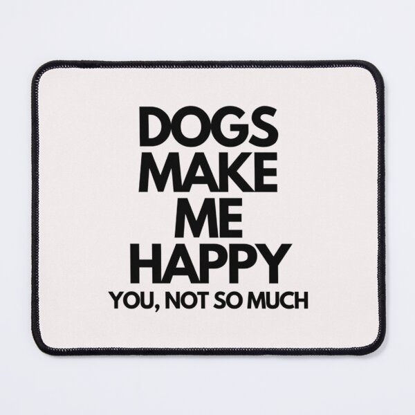 Item preview, Dogs make me happy. You designed and sold by TempuVitae.