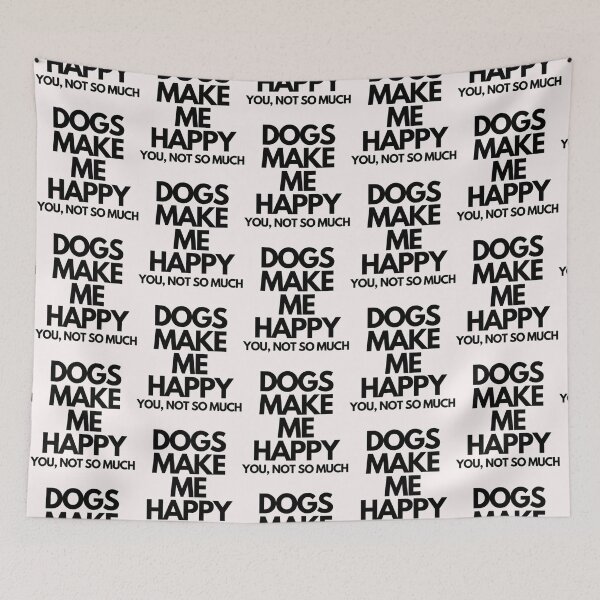 Item preview, Dogs make me happy. You designed and sold by TempuVitae.