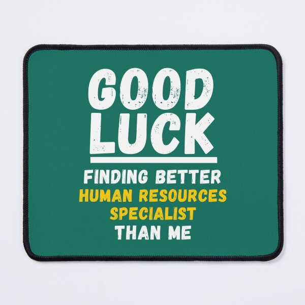Item preview, Good Luck Finding Better Human Resources Specialist Than Me - Appreciation Gift For Human Resources Specialist   designed and sold by TempuVitae.