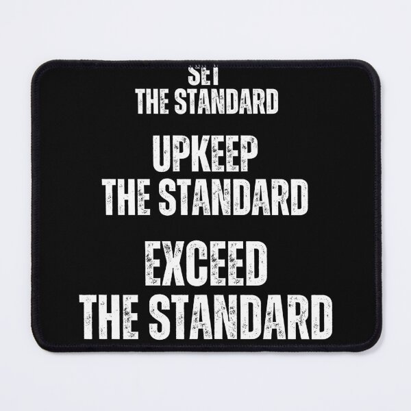 Item preview, Set the standard upkeep the standard exceed the standard , motivational tshirt designed and sold by Pugnaciousprint.