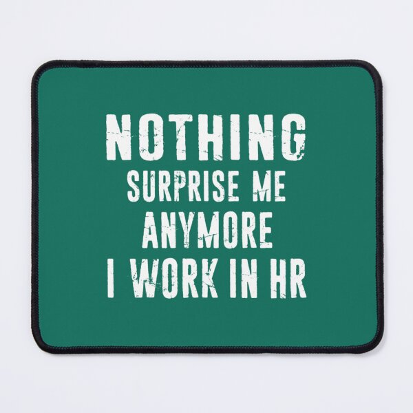 Item preview, HR Human Resources Nothing Surprise Me Anymore Distressed Typography    designed and sold by TempuVitae.