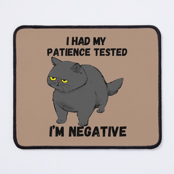 Item preview, I had my patience tested I’m negative annoyed cat designed and sold by JoeyGraceCatCo.