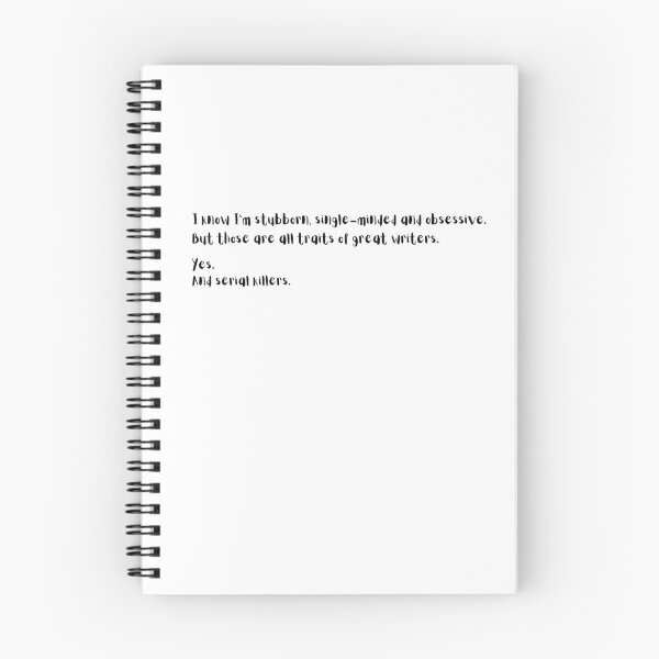 Item preview, I know Im stubborn, single-minded and obsessive, but those are all traits of great writers, yes and serial killers Wednesday Netflix quote  designed and sold by FairyOfCherries.