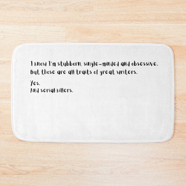 Item preview, I know Im stubborn, single-minded and obsessive, but those are all traits of great writers, yes and serial killers Wednesday Netflix quote  designed and sold by FairyOfCherries.