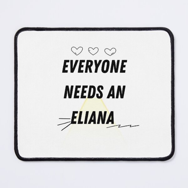 Item preview, Eliana Name Design Everyone Needs An Eliana designed and sold by Alihassan-Art.