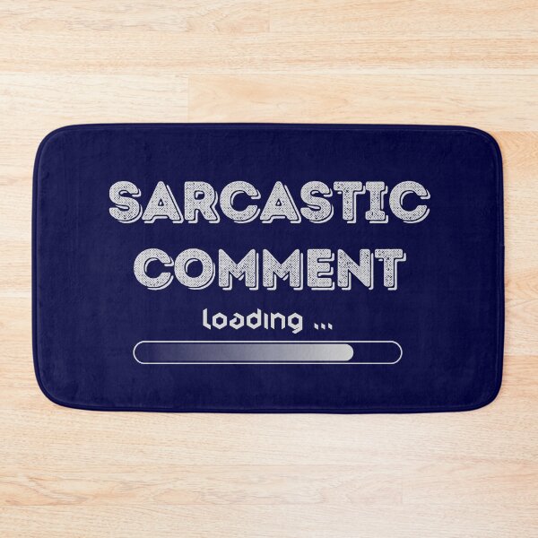 Item preview, Sarcastic Comment Loading designed and sold by ramazis.