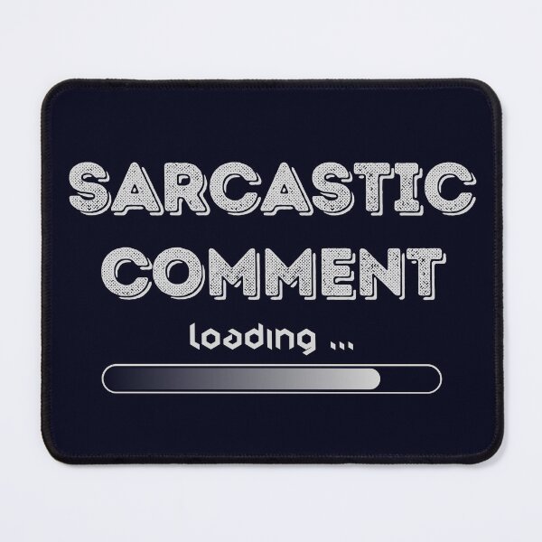 Item preview, Sarcastic Comment Loading designed and sold by ramazis.