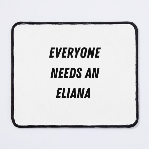 Item preview, Eliana Name Design Everyone Needs An Eliana designed and sold by Alihassan-Art.