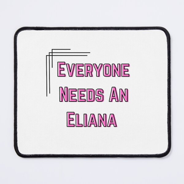 Item preview, Eliana Name Design Everyone Needs An Eliana designed and sold by Alihassan-Art.