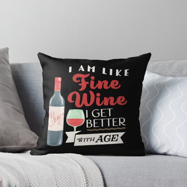 Item preview, I am like fine wine I get better with age designed and sold by Miaou Studio.