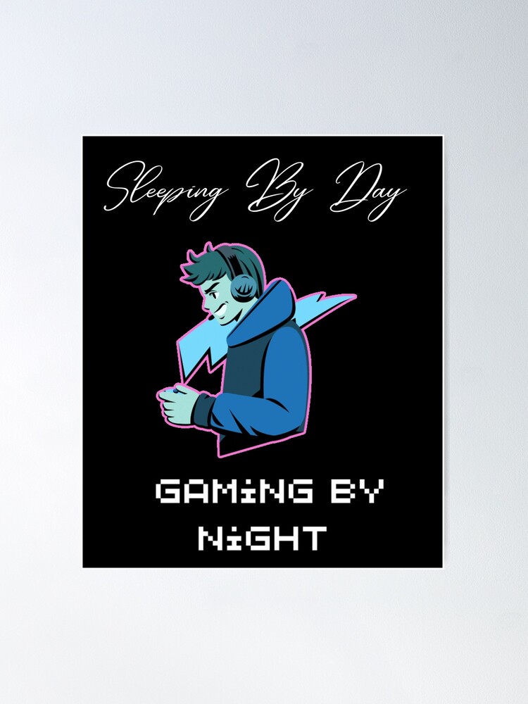 sleeping by day gaming by night - Sleeping By Day Gaming By Night