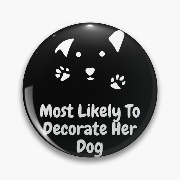 Item preview, Most Likely To Decorate Her Dog designed and sold by chak87.