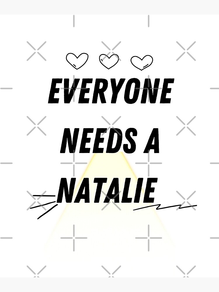 natalie-name-design-everyone-needs-a-natalie-poster-for-sale-by