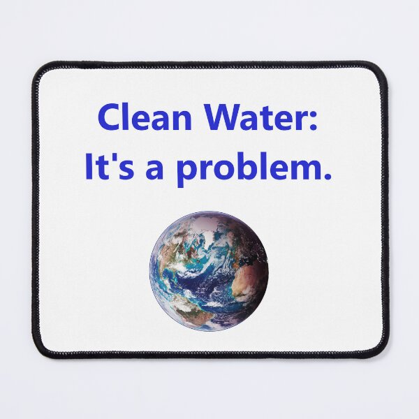 Item preview, Clean Water - Its A Problem designed and sold by CrankyOldDude.