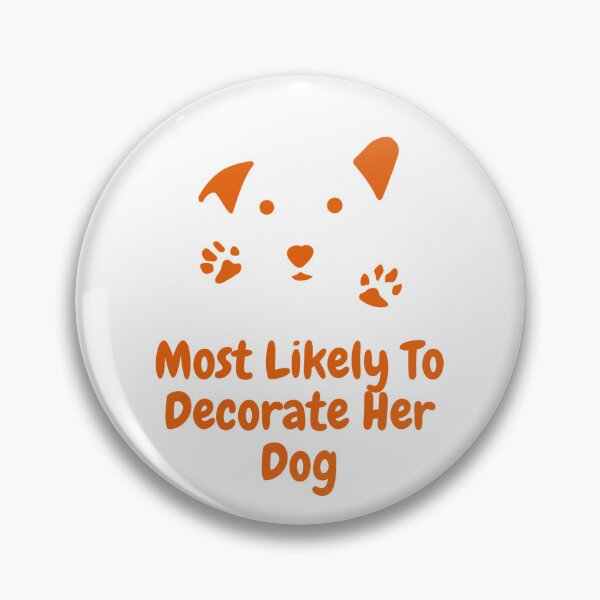 Item preview, Most Likely To Decorate Her Dog designed and sold by chak87.