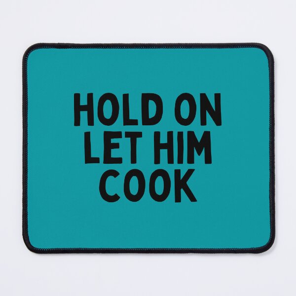 Item preview, Hold On Let Him Cook designed and sold by Merigold.