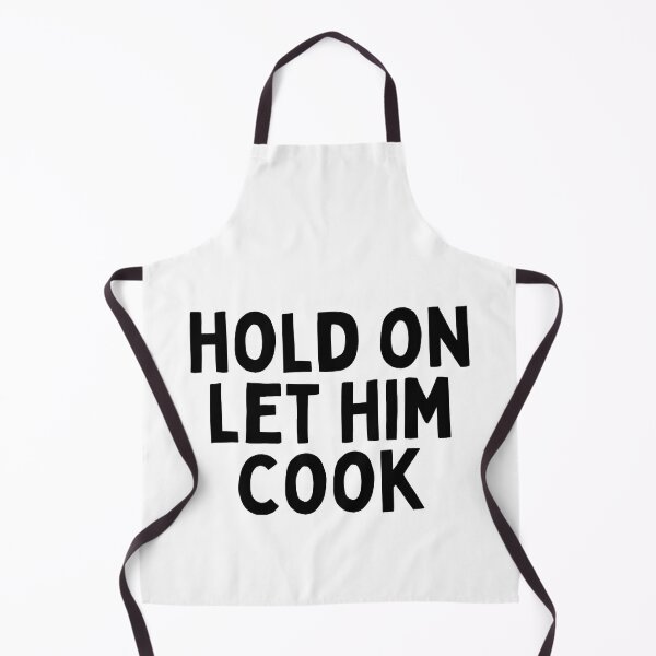 Item preview, Hold On Let Him Cook designed and sold by Merigold.