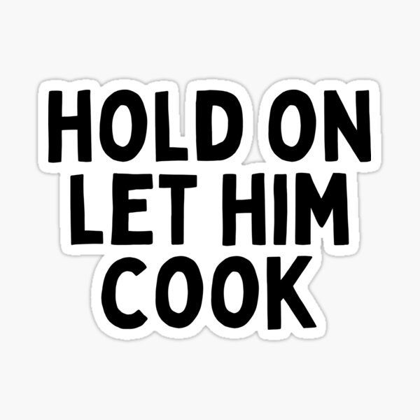 Item preview, Hold On Let Him Cook designed and sold by Merigold.