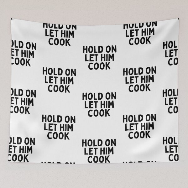 Item preview, Hold On Let Him Cook designed and sold by Merigold.