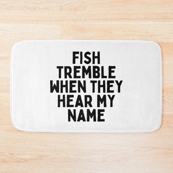 Item preview, Fish Tremble When They Hear My Name designed and sold by Merigold.