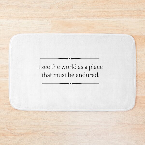 Item preview, I see the world as a place that must be endured. Wednesday Netflix quote designed and sold by FairyOfCherries.