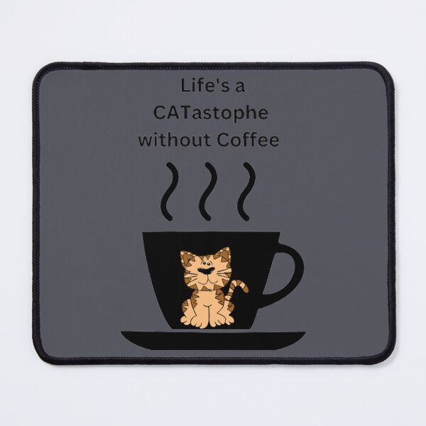 Item preview, Life's a CATastophe without Coffee  designed and sold by Speckledfrog.