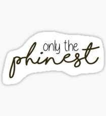 only the phinest Sticker