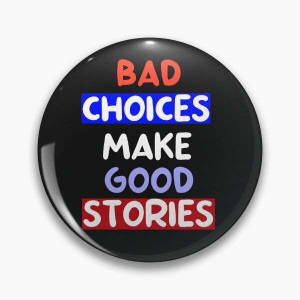 Item preview, Bad Choices make good stories designed and sold by Fus-art94.