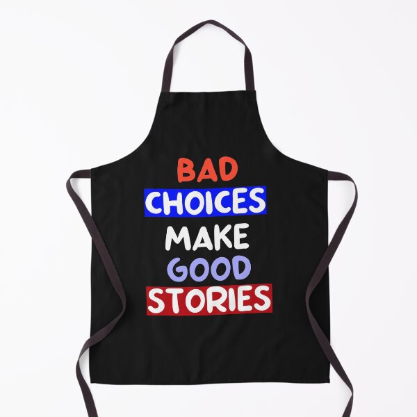 Item preview, Bad Choices make good stories designed and sold by Fus-art94.