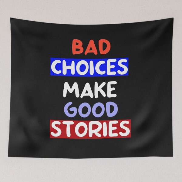 Item preview, Bad Choices make good stories designed and sold by Fus-art94.