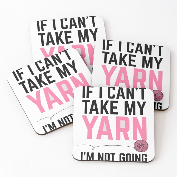 Item preview, If I Can’t Take My Yarn, I’m Not Going designed and sold by Mseabro.