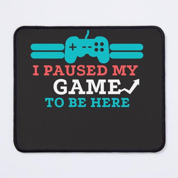 Item preview, I Paused My Game To Be Here designed and sold by Dave Donovan.