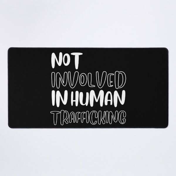 Item preview, Not Involved In Human Trafficking designed and sold by Designsplendor.