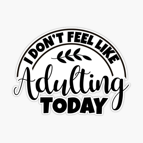 Sticker Vinyle "I'm Done Adulting I'm Retired" - Haute Qualité, Amovible, Fabriqué Aux USA