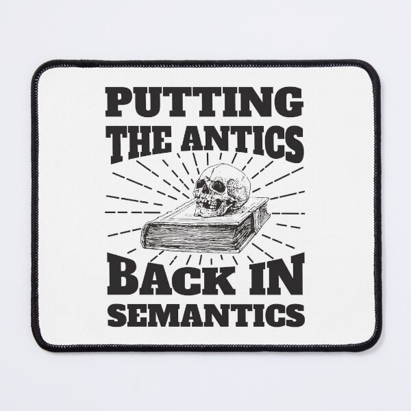 Item preview, Putting The Antics Back In Semantics Ver1 designed and sold by thecatcouch.
