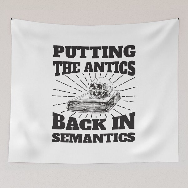 Item preview, Putting The Antics Back In Semantics Ver1 designed and sold by thecatcouch.