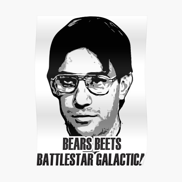 Bears, Beets, Battlestar Galactica Poster