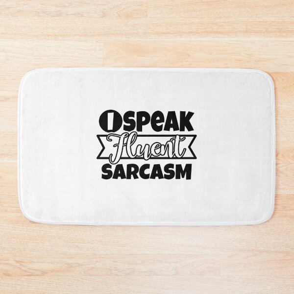 Item preview, I Speak Fluent Sarcasm designed and sold by teamph.