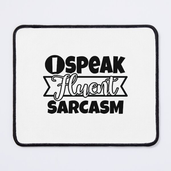 Item preview, I Speak Fluent Sarcasm designed and sold by teamph.